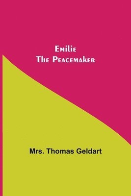 Thomas Geldart - Emilie the Peacemaker, Häftad