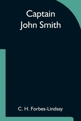 C H Forbes-Lindsay - Captain John Smith, Häftad. Tillgänglighet: Lägg i varukorg