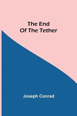 Joseph Conrad - End Of The Tether, Häftad