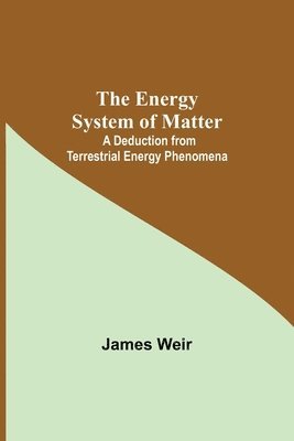 James Weir - Energy System Of Matter, Häftad