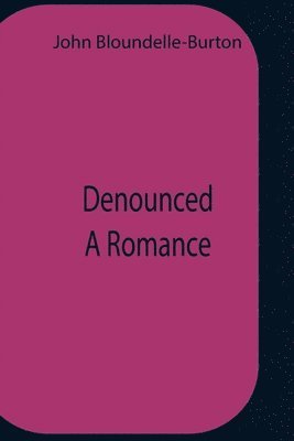 John Bloundelle-Burton - Denounced A Romance, Häftad