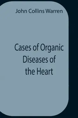 John Collins Warren - Cases Of Organic Diseases Of The Heart, Häftad. Tillgänglighet: Lägg i varukorg