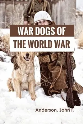 Anderson I John - War Dogs of the World War, Häftad. Tillgänglighet: Lägg i varukorg