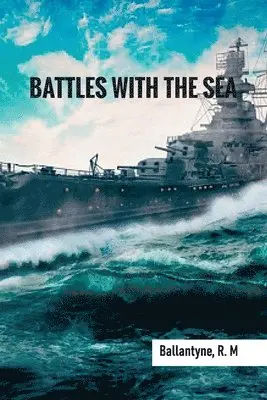 Robert Michael Ballantyne - Battles with the Sea, Häftad. Tillgänglighet: Lägg i varukorg