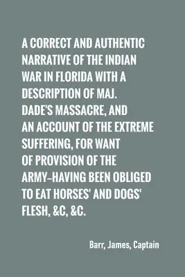 Captain James Barr - correct and authentic narrative of the Indian war in Florida with a description of Maj. Dade's massacre, and an account of the extreme suffering,, Häftad. Tillgänglighet: Lägg i varukorg