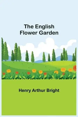 Henry Arthur Bright - English Flower Garden, Häftad. Tillgänglighet: Lägg i varukorg