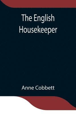 Anne Cobbett - English Housekeeper, Häftad. Tillgänglighet: Lägg i varukorg