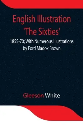 Gleeson White - English Illustration 'The Sixties', Häftad. Tillgänglighet: Lägg i varukorg