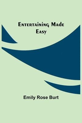 Emily Rose Burt - Entertaining Made Easy, Häftad. Tillgänglighet: Lägg i varukorg