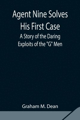 Graham M Dean - Agent Nine Solves His First Case, Häftad. Tillgänglighet: Lägg i varukorg