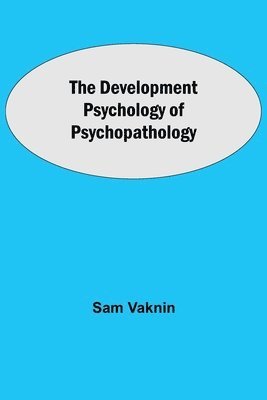 Sam Vaknin - Development Psychology Of Psychopathology, Häftad