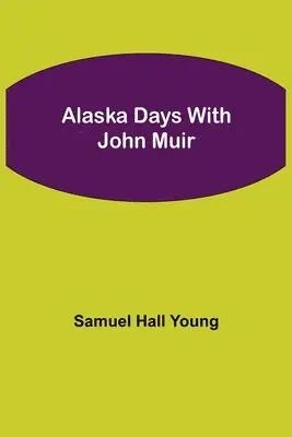 Samuel Hall Young - Alaska Days With John Muir, Häftad. Tillgänglighet: Lägg i varukorg