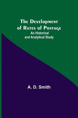 A D Smith - Development Of Rates Of Postage, Häftad