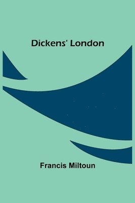 Francis Miltoun - Dickens' London, Häftad