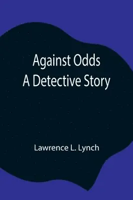 Lawrence L Lynch - Against Odds, Häftad. Tillgänglighet: Lägg i varukorg