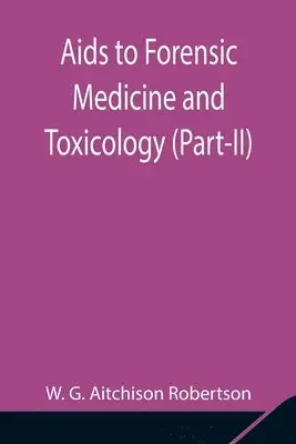 W G Aitchison Robertson - Aids To Forensic Medicine And Toxicology (Part-Ii), Häftad. Tillgänglighet: Lägg i varukorg