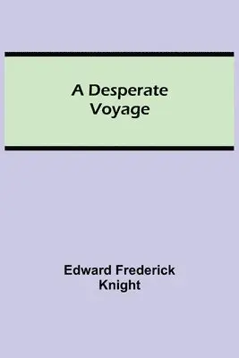 Edward Frederick Knight - Desperate Voyage, Häftad. Tillgänglighet: Lägg i varukorg
