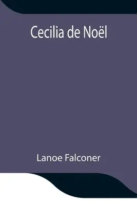 Lanoe Falconer - Cecilia De Noël, Häftad. Tillgänglighet: Lägg i varukorg