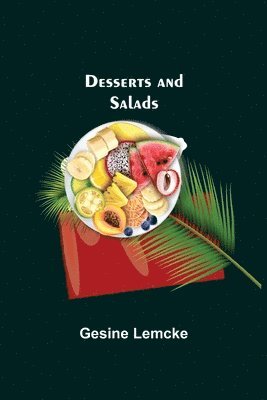 Gesine Lemcke - Desserts And Salads, Häftad. Tillgänglighet: Lägg i varukorg