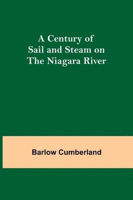 Barlow Cumberland - Century Of Sail And Steam On The Niagara River, Häftad. Tillgänglighet: Lägg i varukorg