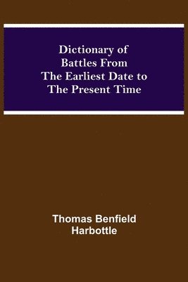Thomas Benfield Harbottle - Dictionary Of Battles From The Earliest Date To The Present Time, Häftad. Tillgänglighet: Lägg i varukorg