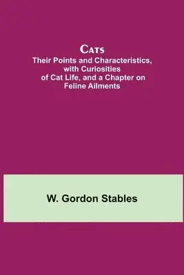 W Gordon Stables - Cats; Their Points And Characteristics, With Curiosities Of Cat Life, And A Chapter On Feline Ailments, Häftad. Tillgänglighet: Lägg i varukorg