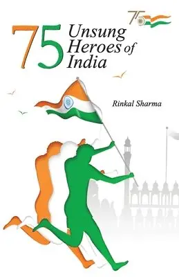 Rinkal Sharma - 75 Unsung Heroes of India, Häftad. Tillgänglighet: Lägg i varukorg