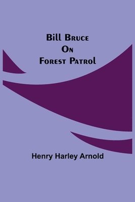 Henry Harley Arnold - Bill Bruce On Forest Patrol, Häftad. Tillgänglighet: Lägg i varukorg