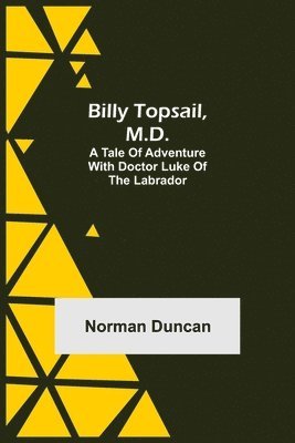 Norman Duncan - Billy Topsail, M.D., Häftad