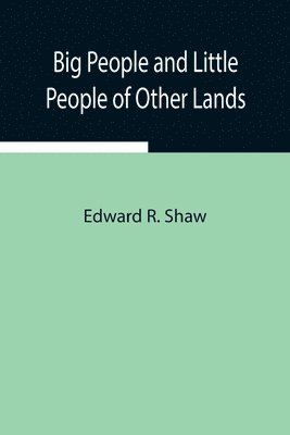 Edward R Shaw - Big People And Little People Of Other Lands, Häftad