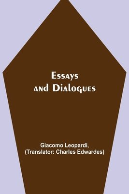 Giacomo Leopardi - Essays And Dialogues, Häftad