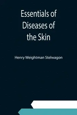 Henry Weightman Stelwagon - Essentials of Diseases of the Skin; Including the Syphilodermata Arranged in the Form of Questions and Answers Prepared Especially for Students of Medicine, Häftad. Tillgänglighet: Lägg i varukorg
