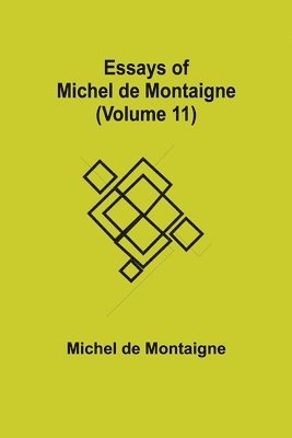 Michel de Montaigne - Essays Of Michel De Montaigne (Volume 11), Häftad