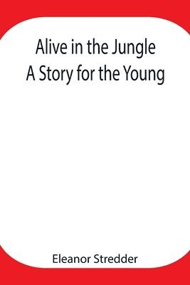 Eleanor Stredder - Alive In The Jungle, Häftad