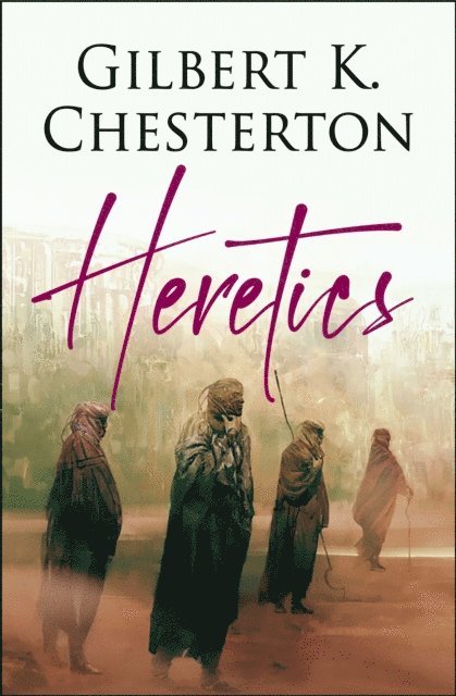 Gilbert K. Chesterton - Heretics, E-bok
