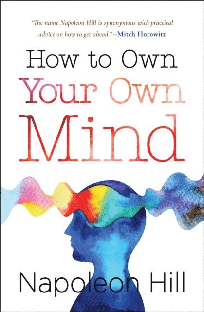 Napoleon Hill - How to Own Your Own Mind, E-bok