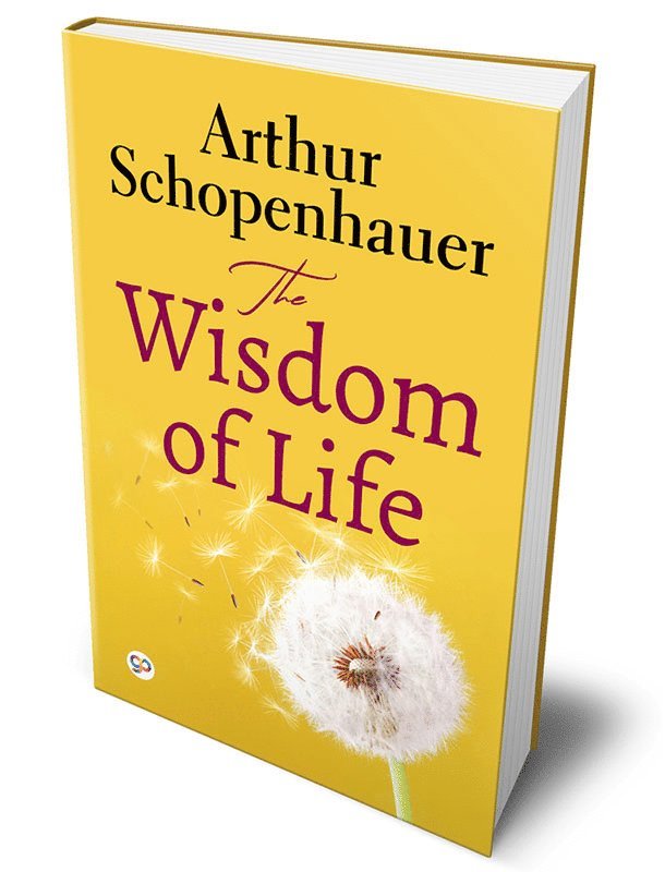 Arthur Schopenhauer - Wisdom of Life, Inbunden