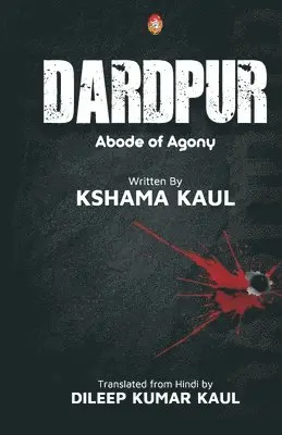 Dileep Kumar Kaul Kshama Kaul - DARDPUR (abode of agony), Häftad. Tillgänglighet: Lägg i varukorg