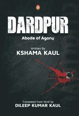 Dileep Kumar Kaul Kshama Kaul - DARDPUR (abode of agony), Inbunden. Tillgänglighet: Lägg i varukorg