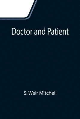 S Weir Mitchell - Doctor and Patient, Häftad