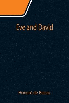 Honoré de Balzac - Eve and David, Häftad