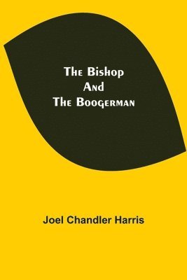 Joel Chandler Harris - Bishop and the Boogerman, Häftad