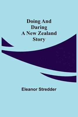 Eleanor Stredder - Doing and Daring A New Zealand Story, Häftad
