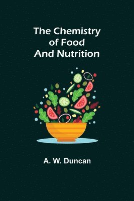 A W Duncan - Chemistry of Food and Nutrition, Häftad. Tillgänglighet: Lägg i varukorg
