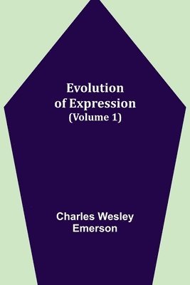 Charles Wesley Emerson - Evolution of Expression (Volume 1), Häftad. Tillgänglighet: Lägg i varukorg