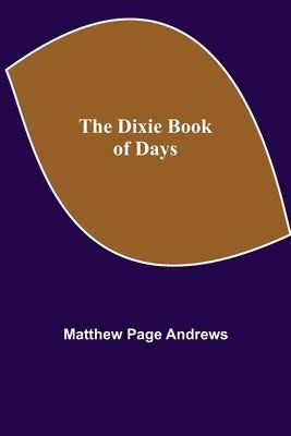 Matthew Page Andrews - Dixie Book of Days, Häftad. Tillgänglighet: Lägg i varukorg