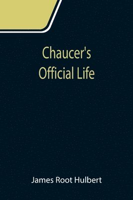 James Root Hulbert - Chaucer's Official Life, Häftad. Tillgänglighet: Lägg i varukorg