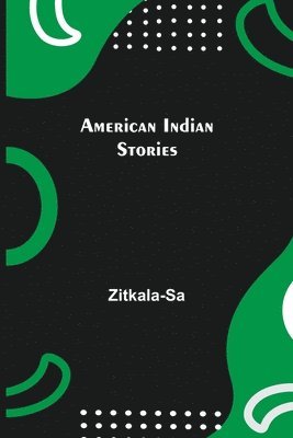 Zitkala-Sa - American Indian Stories, Häftad