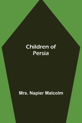 Napier Malcolm - Children of Persia, Häftad. Tillgänglighet: Lägg i varukorg