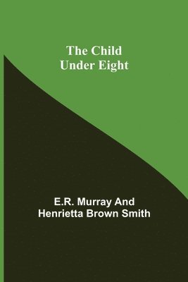 E R Murray, Henrietta Brown Smith - Child Under Eight, Häftad